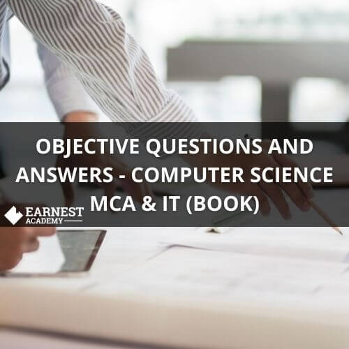 OBJECTIVE QUESTIONS AND ANSWERS - COMPUTER SCIENCE MCA & IT (BOOK)